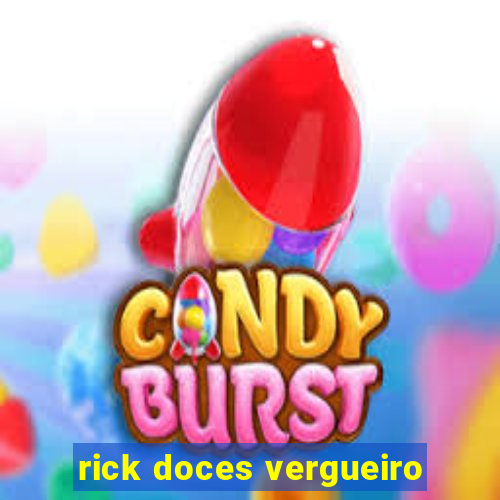 rick doces vergueiro