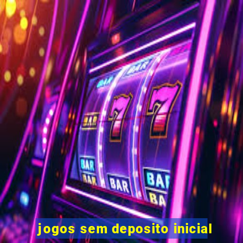 jogos sem deposito inicial