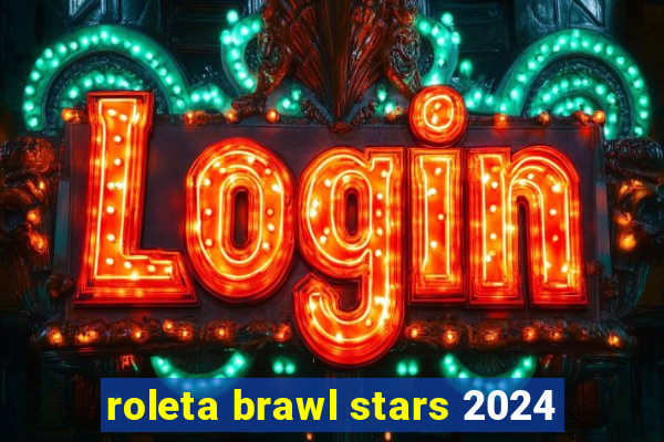 roleta brawl stars 2024