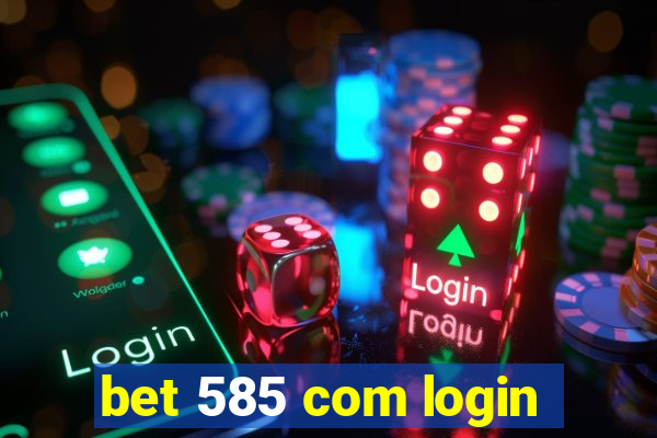 bet 585 com login