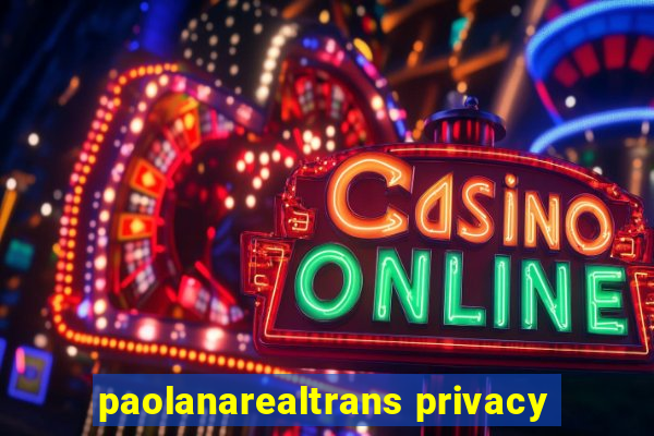 paolanarealtrans privacy