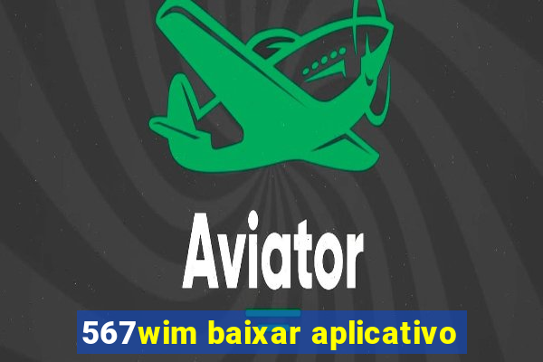 567wim baixar aplicativo