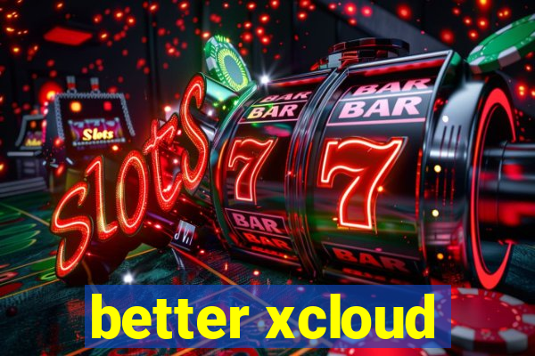 better xcloud