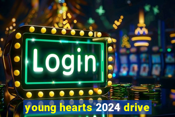 young hearts 2024 drive