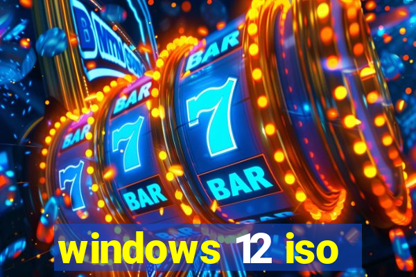 windows 12 iso