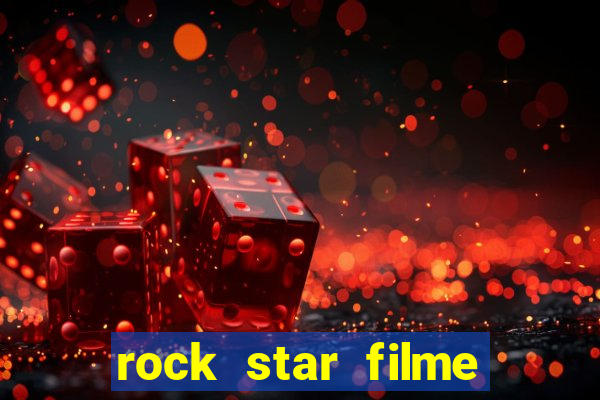 rock star filme completo dublado online