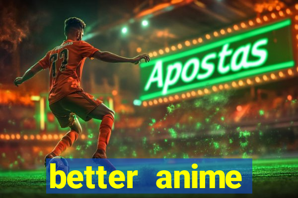 better anime download apk