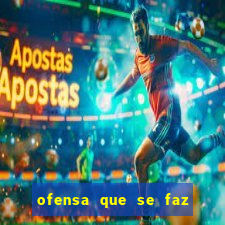 ofensa que se faz a alguém injúria codycross