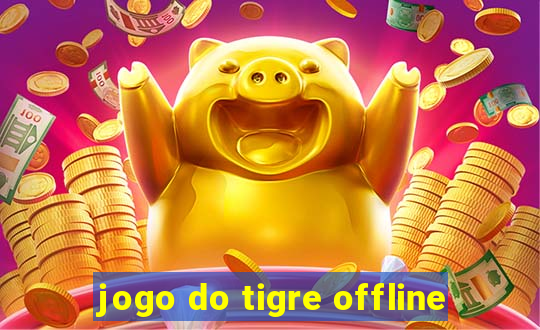 jogo do tigre offline