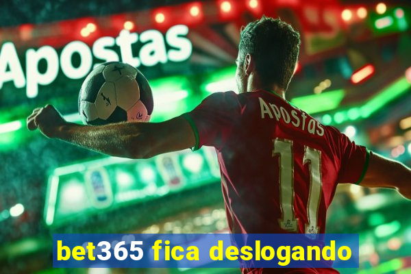 bet365 fica deslogando