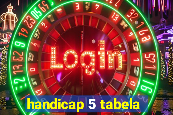 handicap 5 tabela