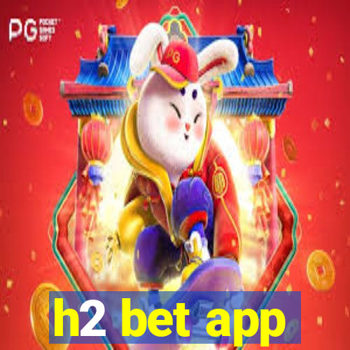 h2 bet app