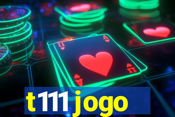 t111 jogo