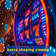 barra shoping cinema