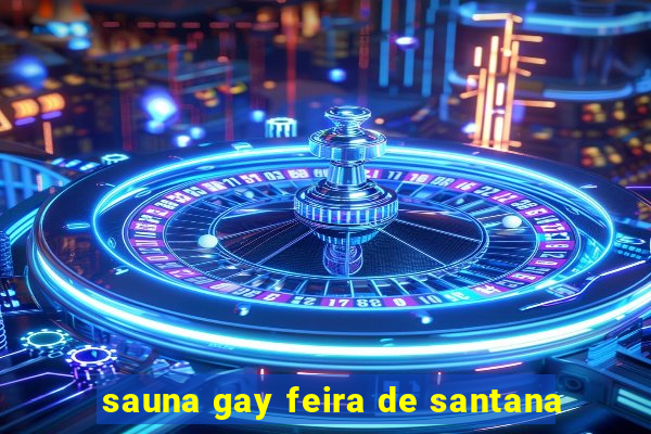 sauna gay feira de santana