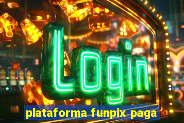 plataforma funpix paga