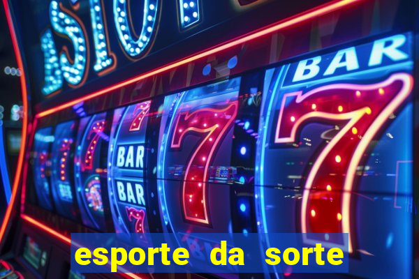 esporte da sorte deposito minimo