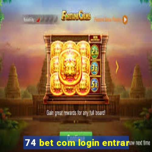 74 bet com login entrar