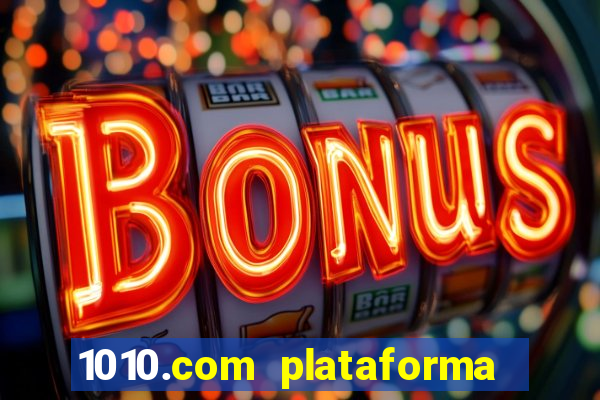 1010.com plataforma de jogos