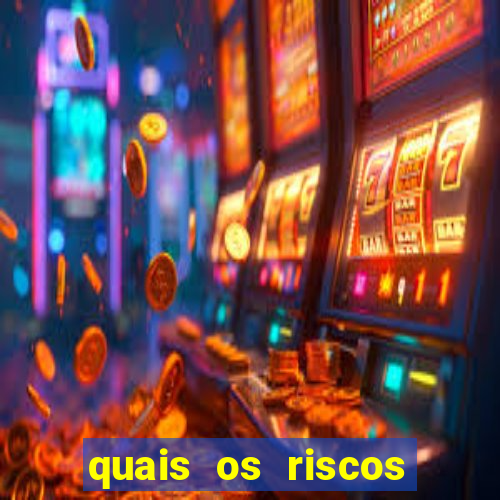 quais os riscos dos jogos de aposta