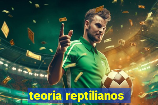 teoria reptilianos