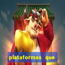 plataformas que estao pagando bem