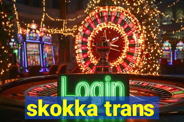 skokka trans