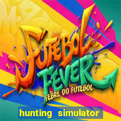 hunting simulator 4x4 dinheiro infinito