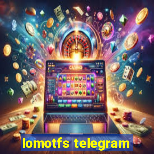 lomotfs telegram