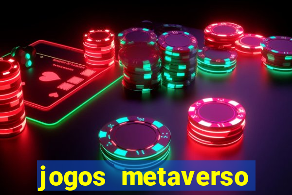 jogos metaverso para ganhar dinheiro