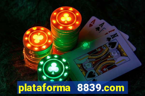 plataforma 8839.com é confiável