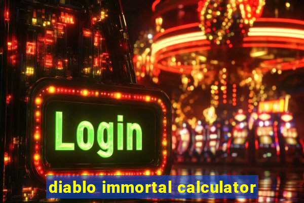 diablo immortal calculator