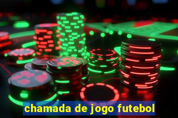 chamada de jogo futebol