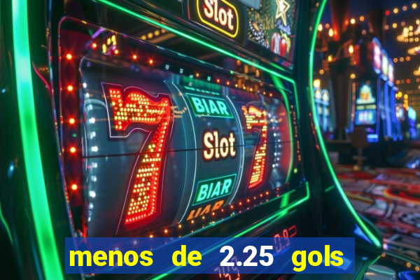 menos de 2.25 gols o que significa