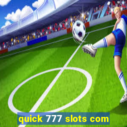 quick 777 slots com