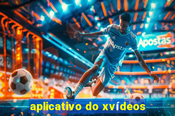 aplicativo do xvídeos