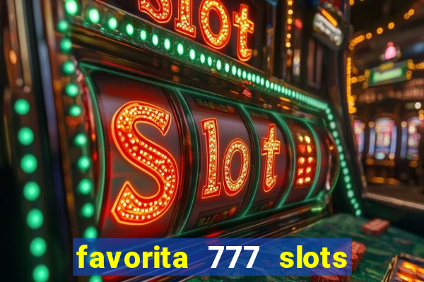 favorita 777 slots é confiável