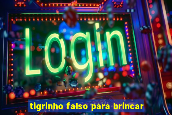 tigrinho falso para brincar