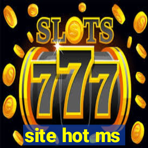 site hot ms