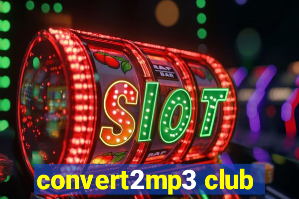 convert2mp3 club