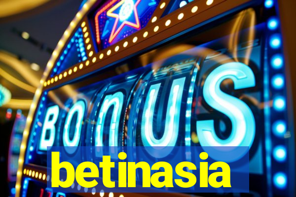 betinasia