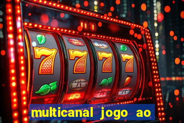 multicanal jogo ao vivo fans