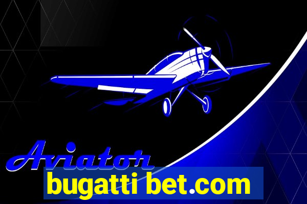 bugatti bet.com