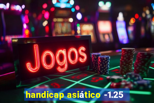 handicap asiático -1.25