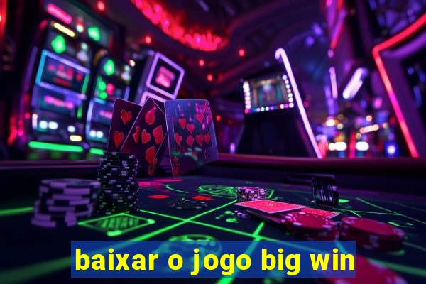 baixar o jogo big win