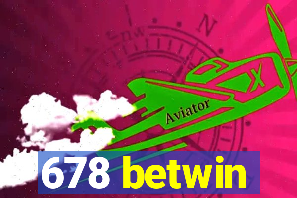 678 betwin