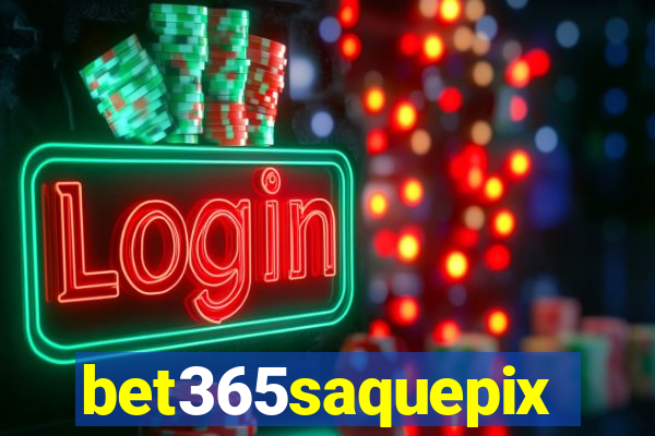 bet365saquepix