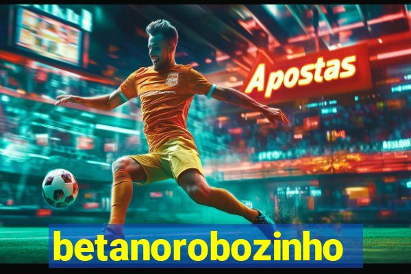 betanorobozinho