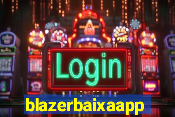 blazerbaixaapp