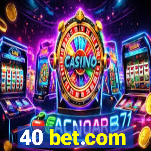 40 bet.com